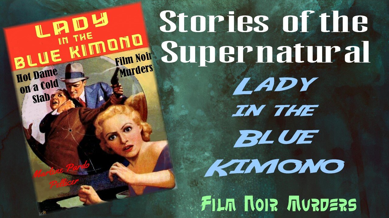 The Lady in the Blue Kimono | Film Noir True Crime | Stories of the Supernatural