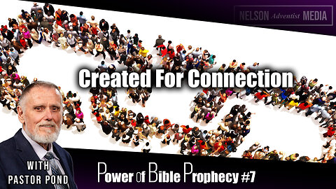 Created For Connection | Power of Bible Prophecy #7 | Pastor Doug Pond
