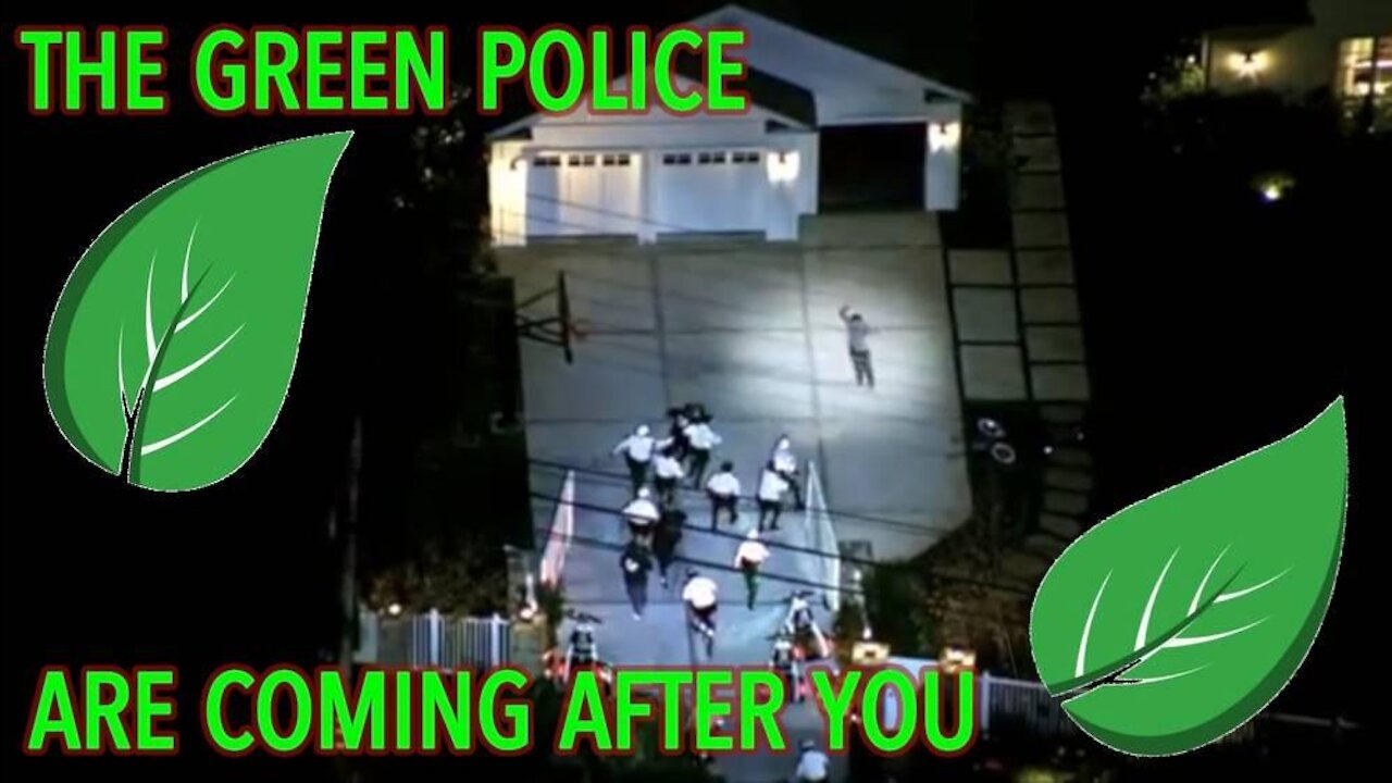 The Green Police Are Coming For You!