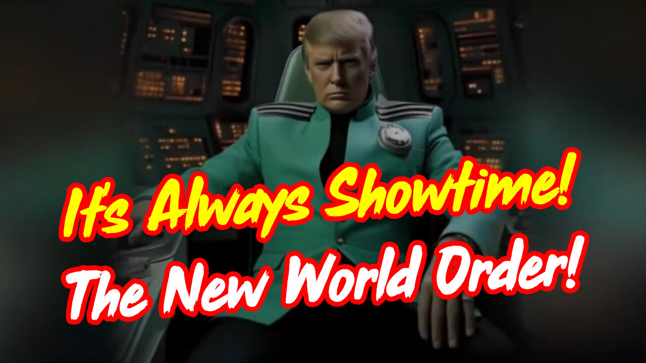 It's Always Showtime! The New World Order!