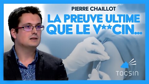 Pierre Chaillot - La preuve ultime que le vaccin..