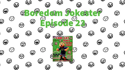 Boredom Jokester - Episode 23 - Cool Cat Fights Coronavirus - Post COVID-19 Episode