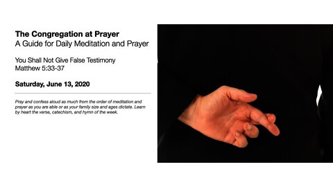 You Shall Not Give False Testimony - The Congregation at Prayer for June 13, 2020