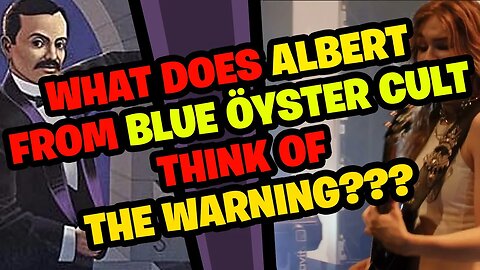 What does ALBERT from Blue Öyster Cult think of THE WARNING?