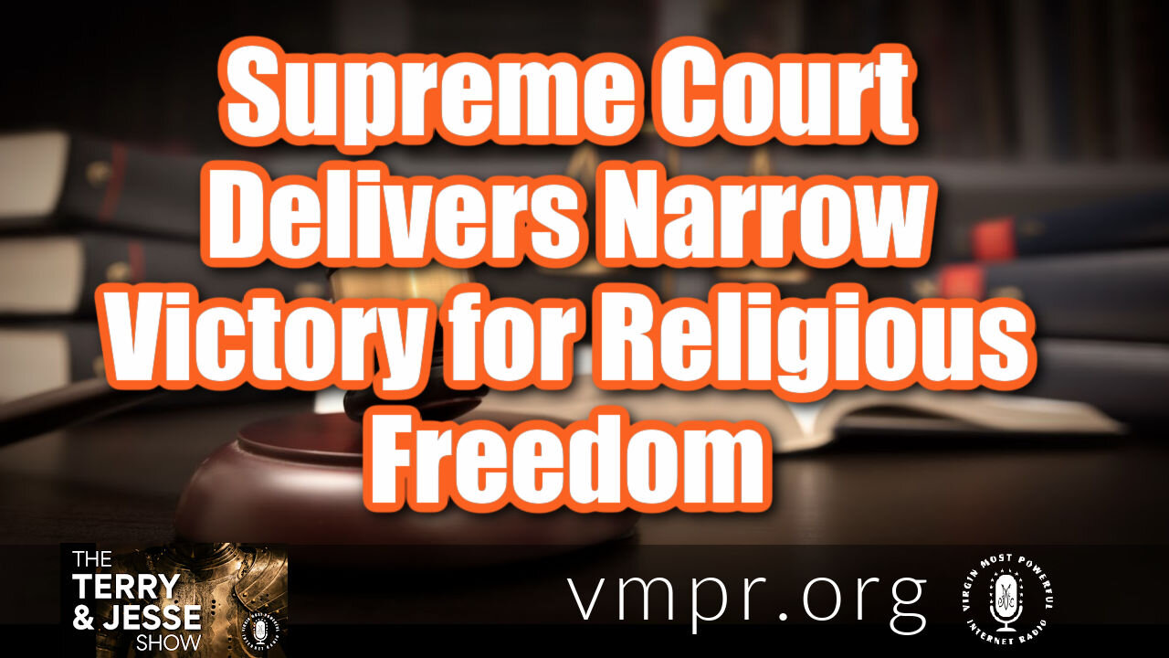 18 Jun 21, Terry and Jesse: SCOTUS Delivers Victory for Religious Freedom Over LGBT “Rights”