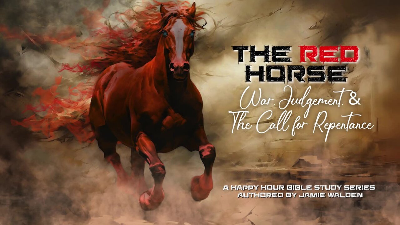 The Red Horse: War, Judgement, & The Call for Repentance series Pt1 by Jamie Walden