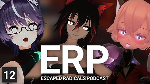 ERP: Escaped Radicals Podcast - Episode 12