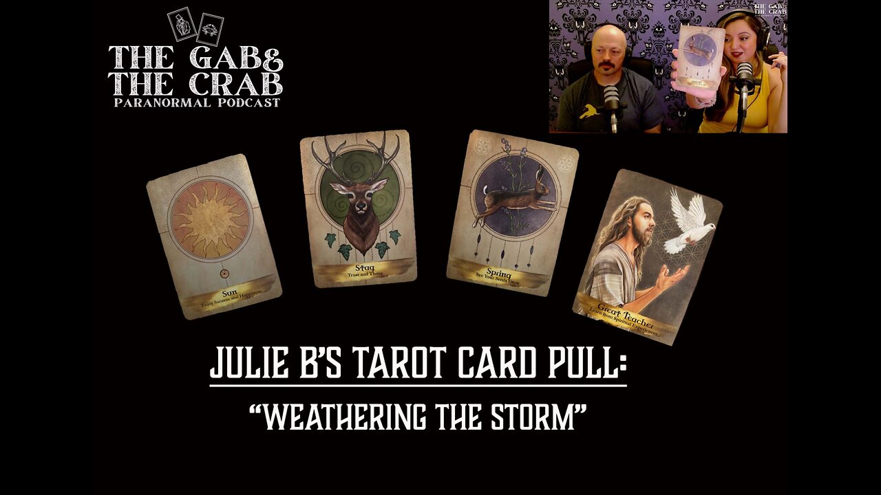 Julie B's Tarot Card Reading- "Weathering The Storm"