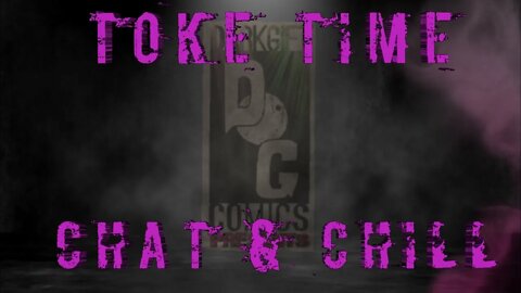 Toke Time Chat & Chill #5