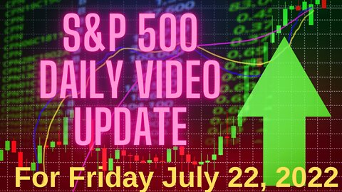 Daily Video Update for Friday July 22, 2022