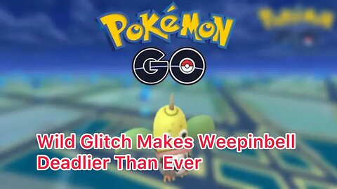 Wild Glitch Makes Weepinbell Deadlier Than Ever