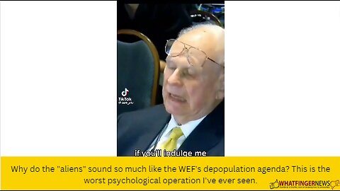 Why do the "aliens" sound so much like the WEF's depopulation agenda?