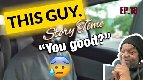 This Guy story time. “You Good?” Eps 18