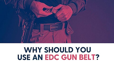 Why should you use an EDC Gun Belt?