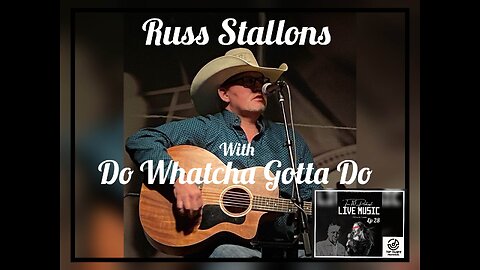 Russ Stallons with Do Whatcha Gotta Do #Ten10 Ep28