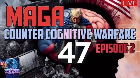 MAGA COUNTER COGNITIVE WARFARE EPISODE 2