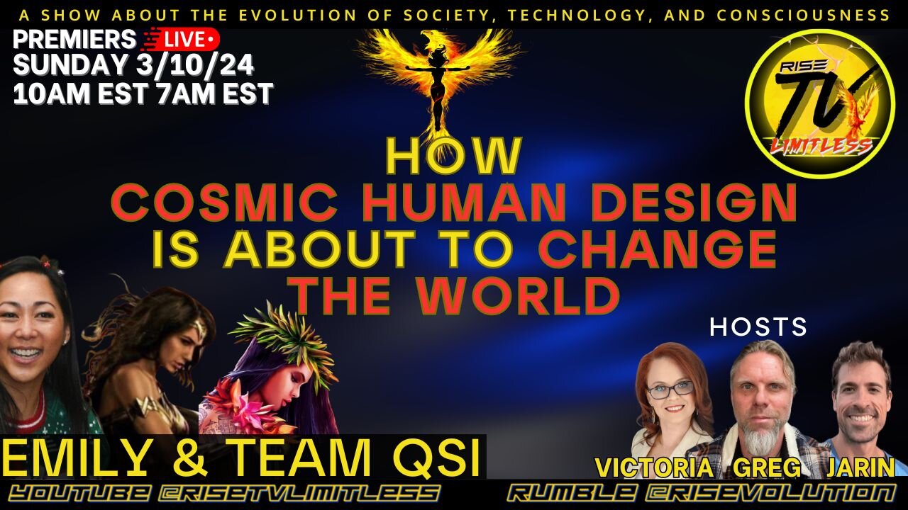 RISE TV 3/10/24 HOW COSMIC HUMAN DESIGN IS ABOUT TO CHANGE THE WORLD: JOINED BY TEAM QSI