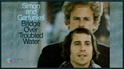 Simon & Garfunkel - "Bridge Over Troubled Water" with Lyrics