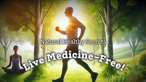 Natural Healthy Secrets: Live Medicine-Free!