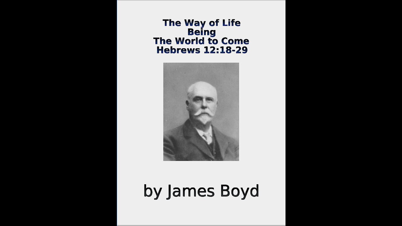 The Way of Life, Being, The World to Come, Hebrews 12, by James Boyd