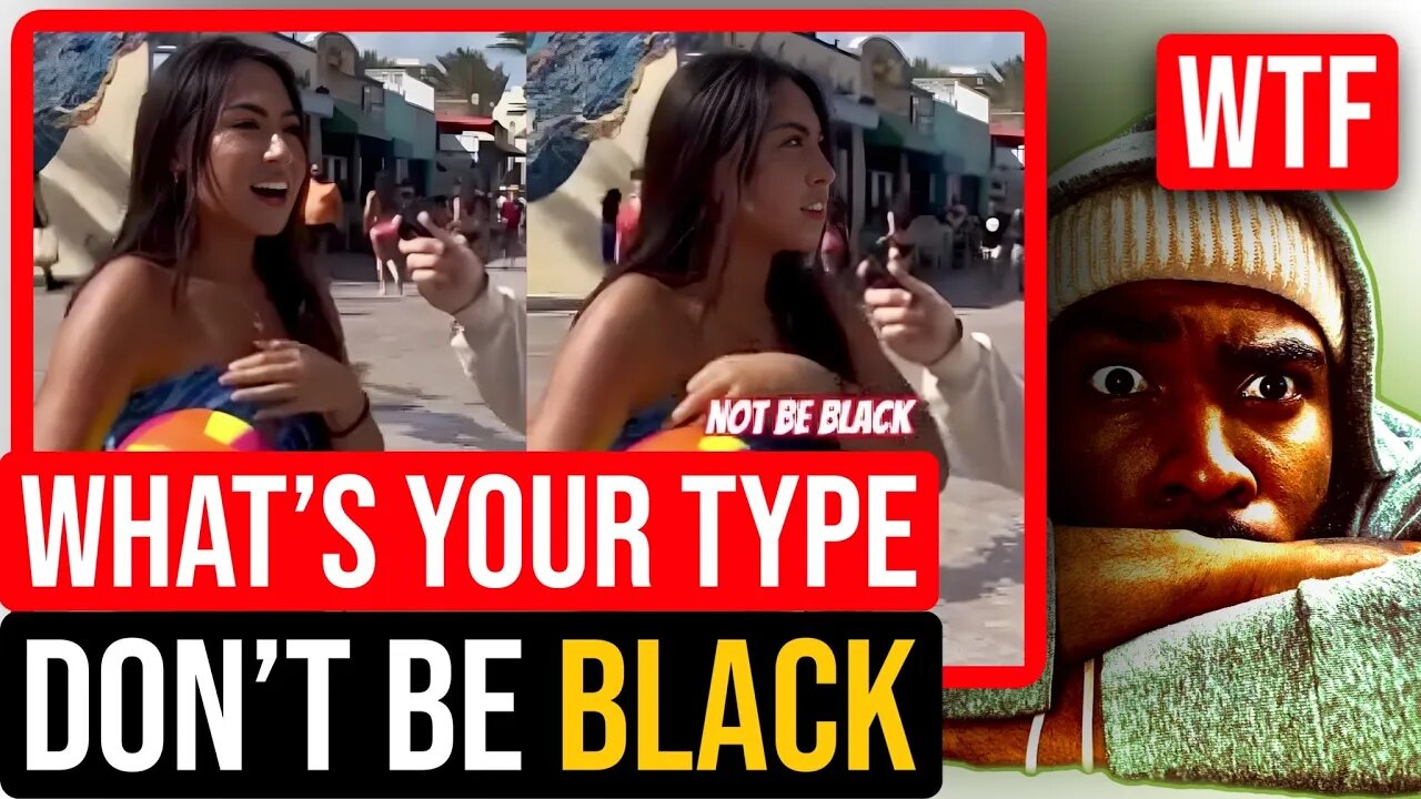 Black Men Are OUTRAGED Latina Girl Say Her Type "Dont Be BLACK"