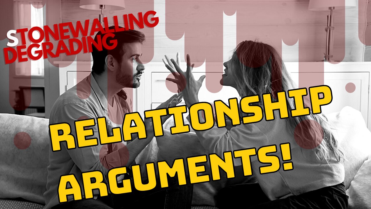 Arguments in Relationships: Stonewalling and Degrading Each Other