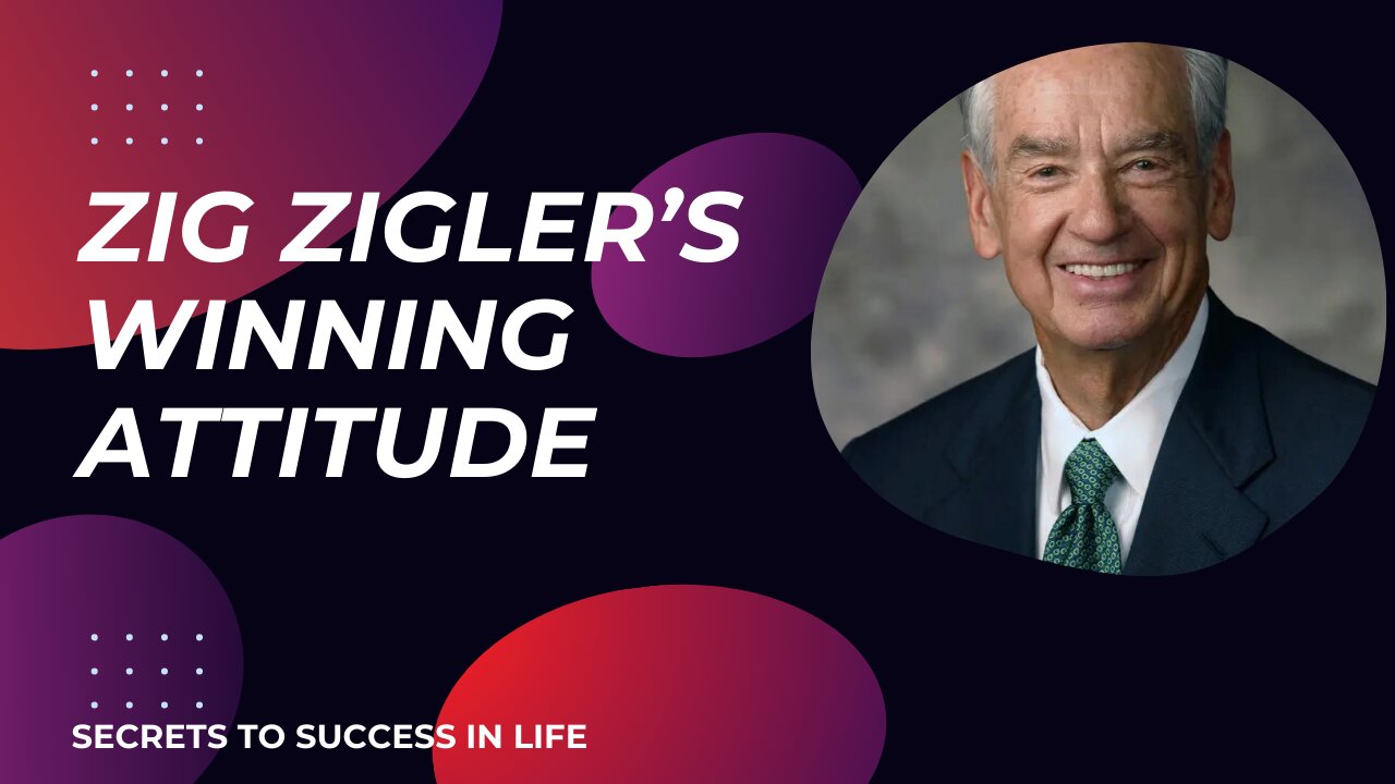 Zig Ziglar's Winning Attitude - Secrets to Success in Life