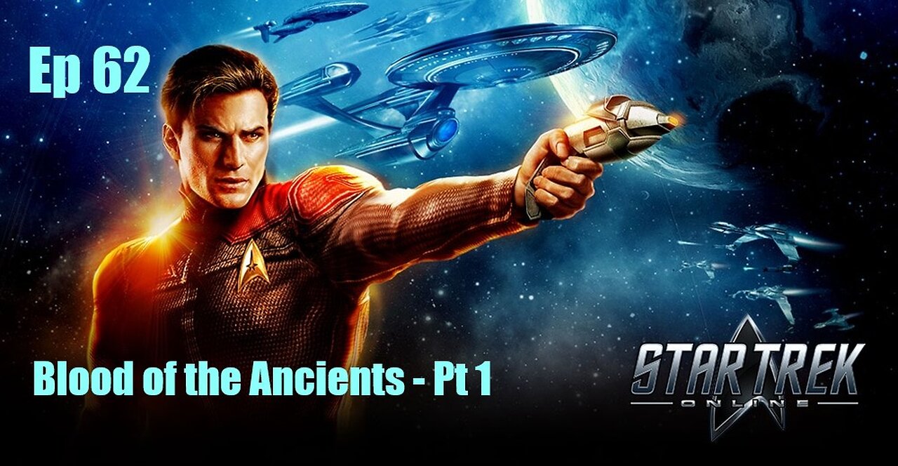 Star Trek Online - Ep 62: Blood of the Ancients - Pt 1