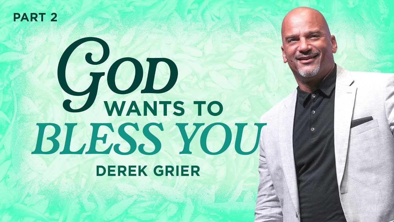 God Wants To Bless You- Pt. 2 - Derek Grier