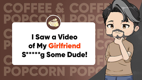 My Fiancée CHEATED While On a SCHOLARSHIP ABROAD | Coffee and Popcorn