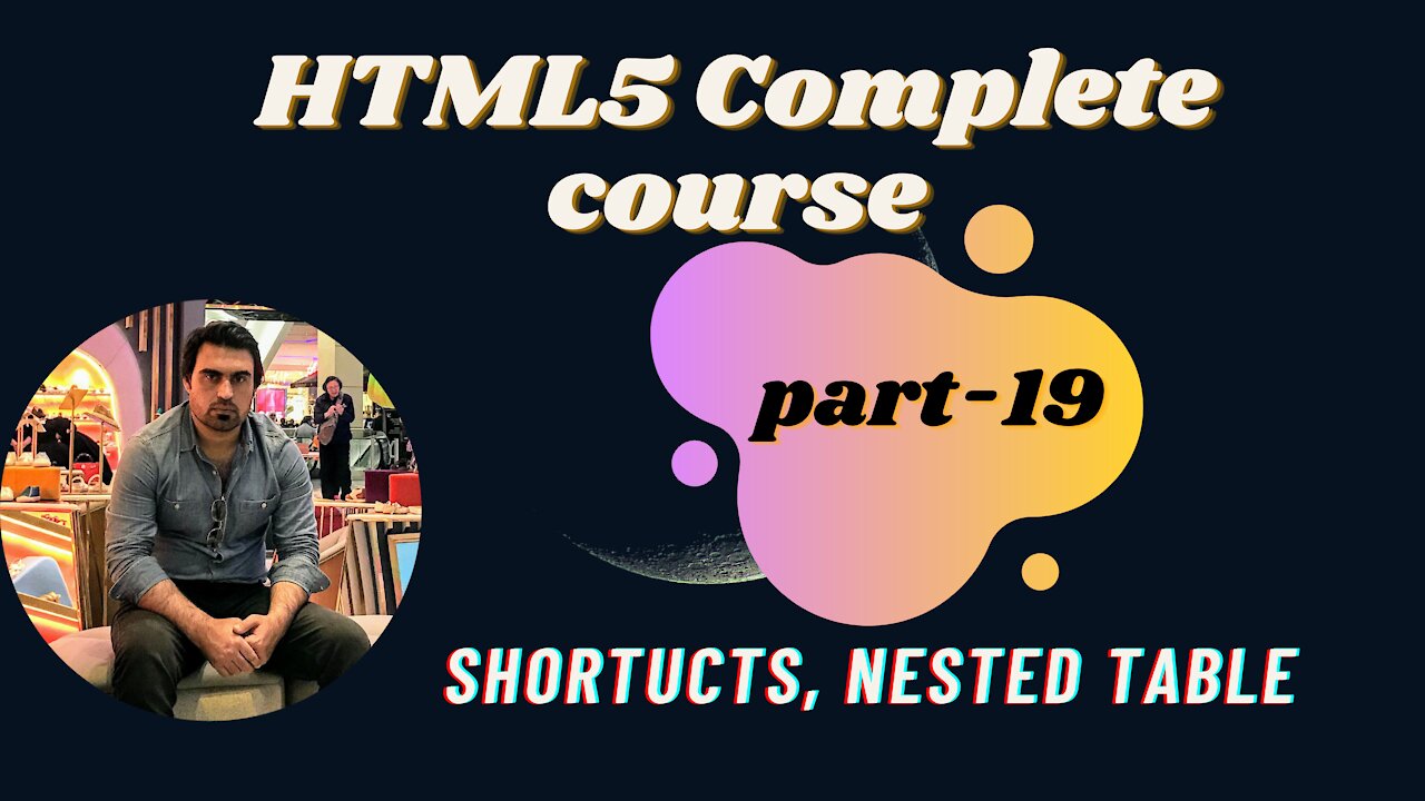 shortucts, nested table- Part-19 | HTML | HTML5 Full Course - for Beginners