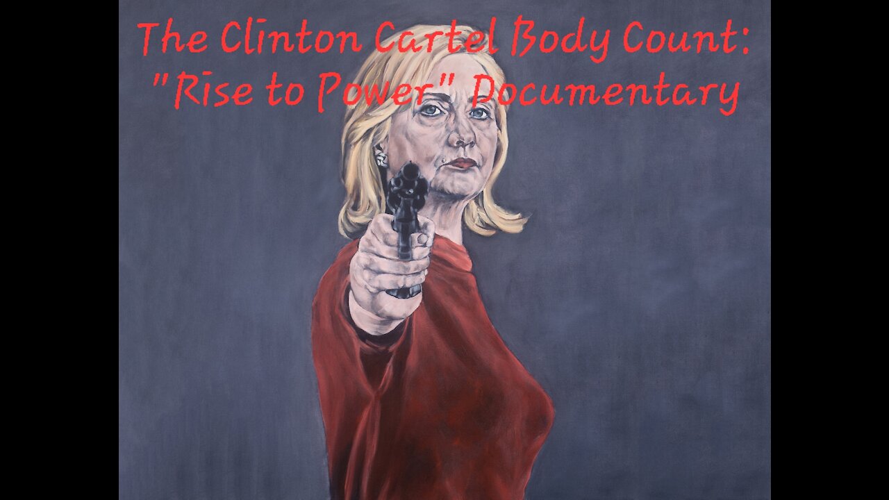 ☠️ The Clinton Cartel Body Count: "Rise to Power" Documentary