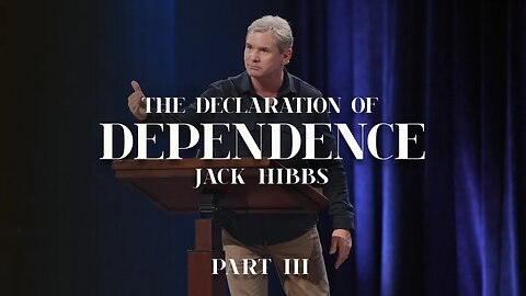 The Declaration of Dependence: Part 3