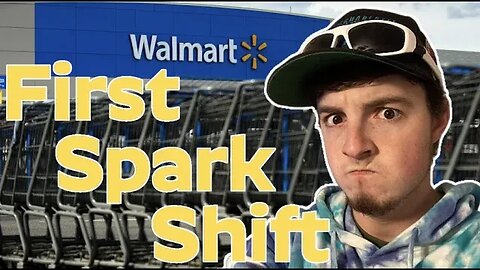 My First Walmart SPARK Shift (DISASTROUS)