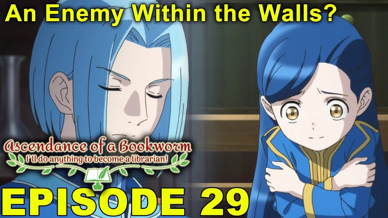 Ascendance of a Bookworm Episode 29 - Impressions! An Enemy Within The Walls of the Cathedral..