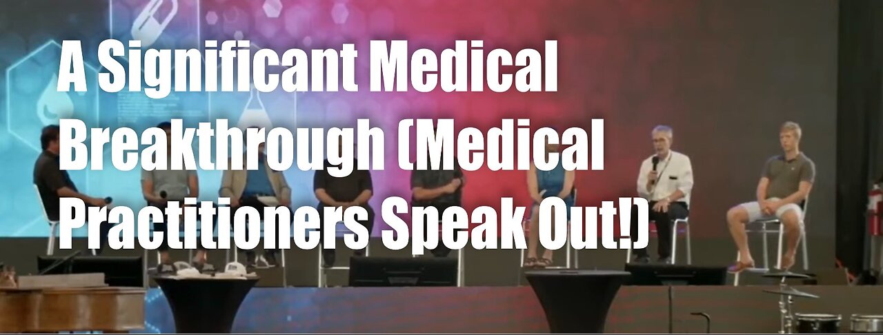 A Significant Medical Breakthrough (Medical Practitioners Speak Out!)