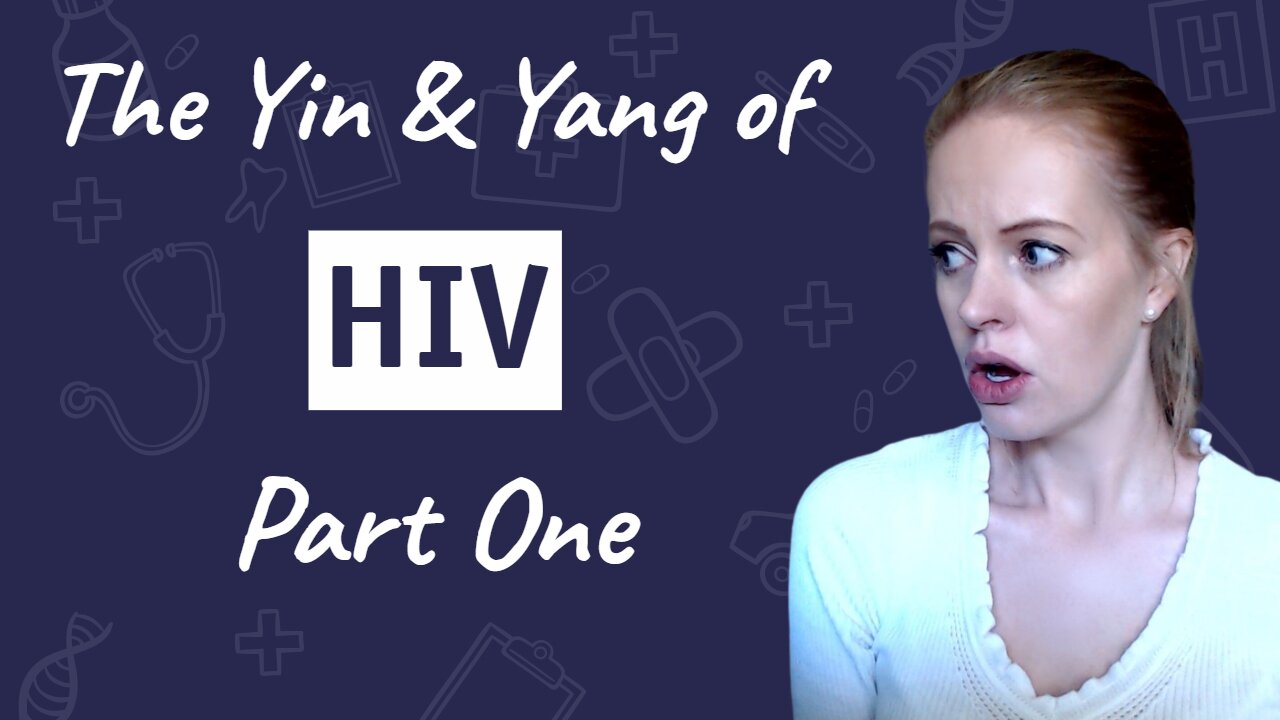 The Yin and Yang of HIV - Part One | Dr. Sam Bailey