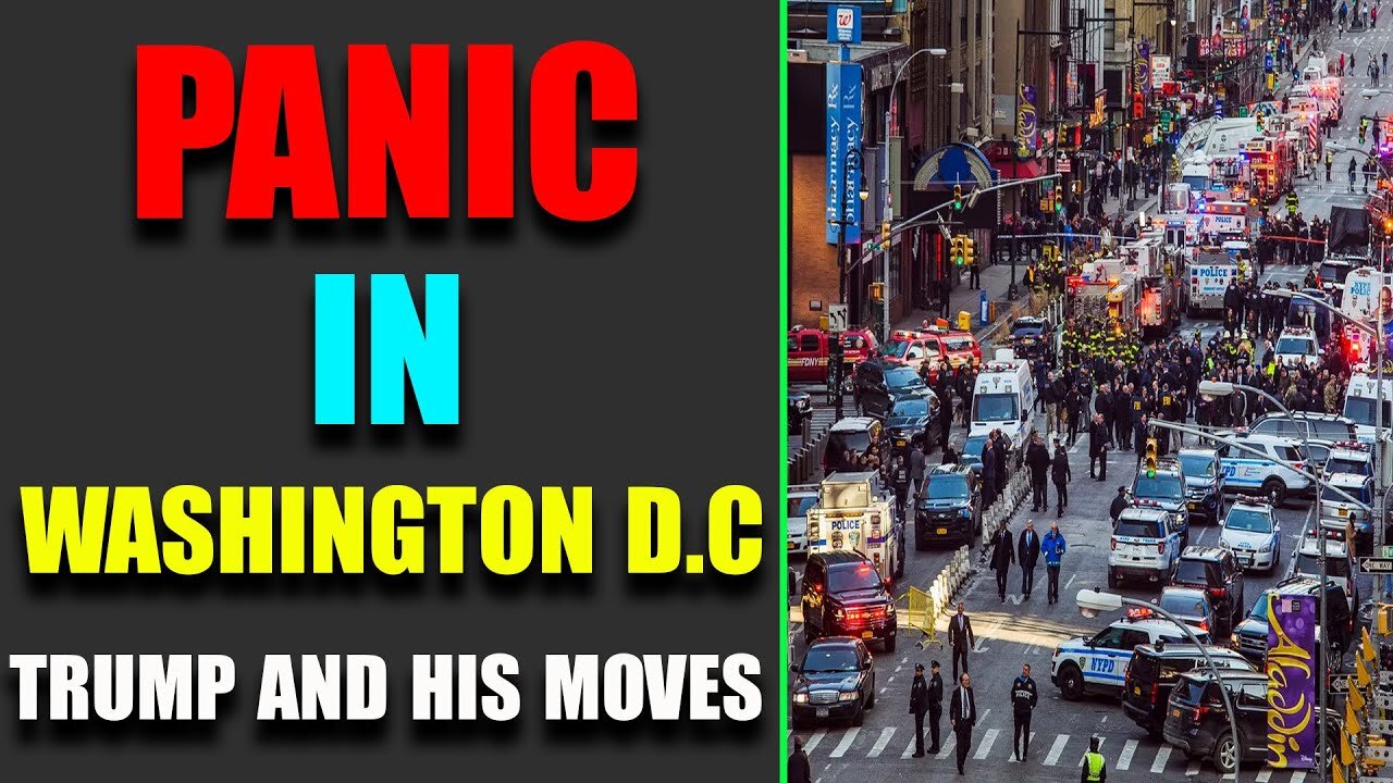 PANIC IN D.C, COMMS, TRUMP AND HIC MOVES - TRUMP NEWS