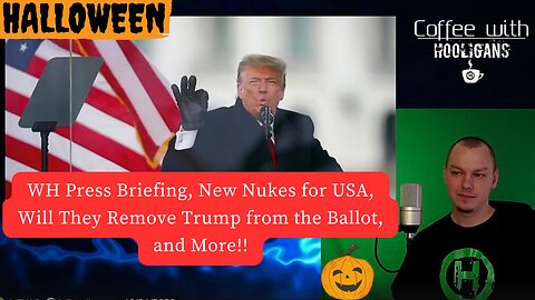 WH Press Briefing, New Nukes for USA, Will They Remove Trump from the Ballot, and More!!
