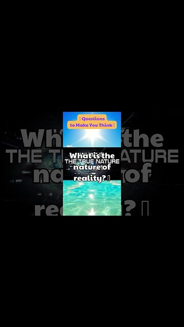 What is the nature of reality 🤔