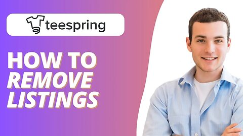 How To Delete Listings On Teespring