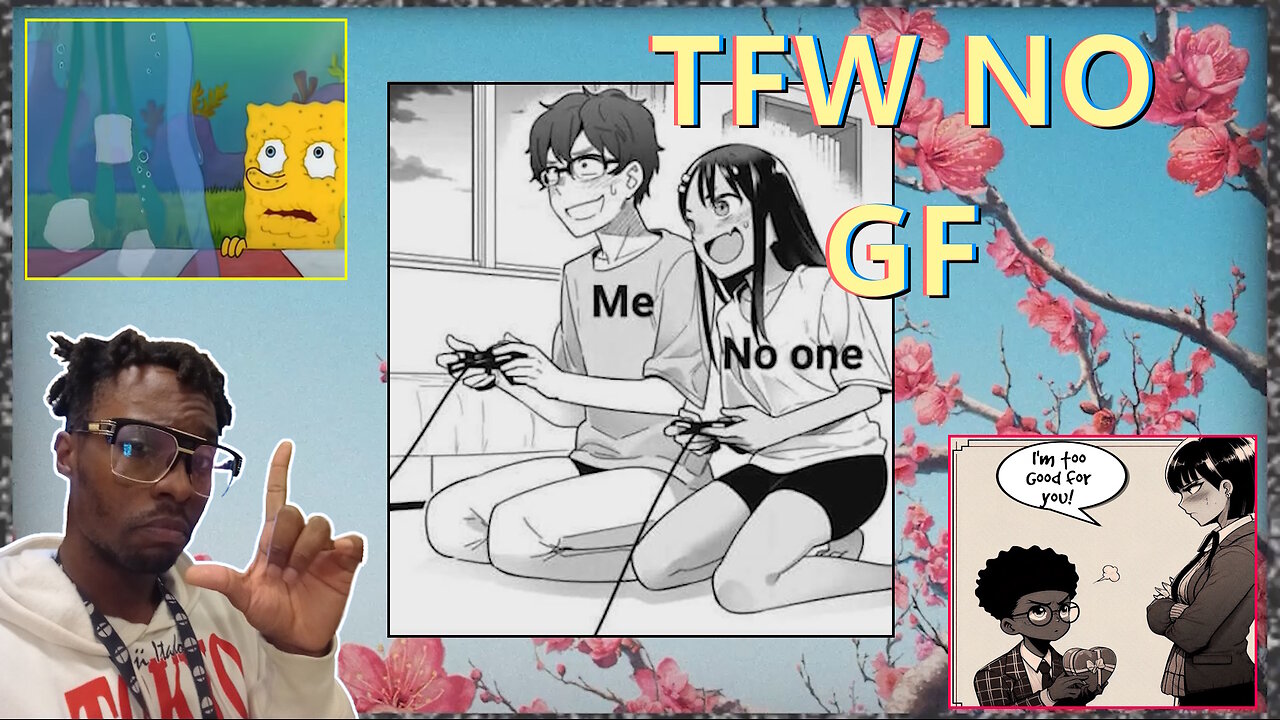 That Feel When No Girlfriend