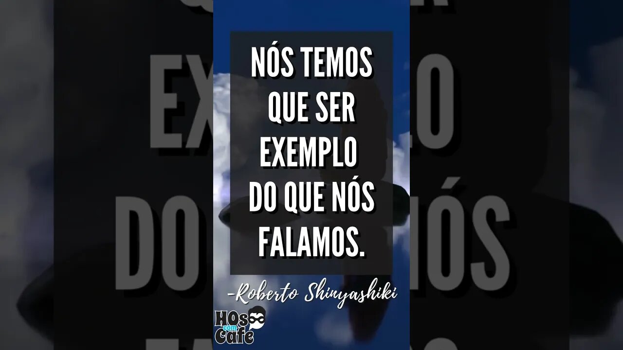 Frase do Roberto Shinyashiki
