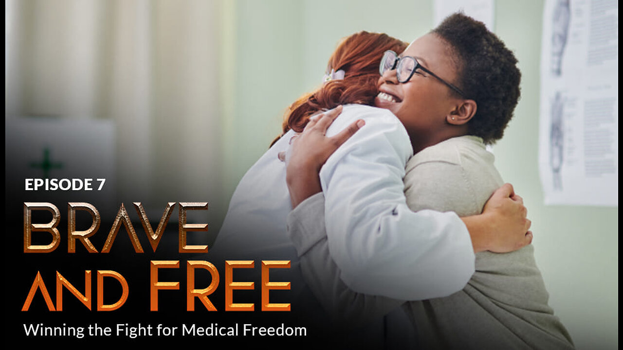 Episode #7 - BRAVE and FREE: Winning the Fight for Medical Freedom