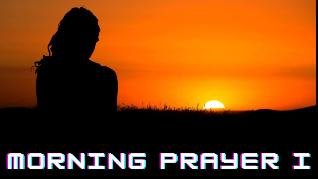 MORNING PRAYER I