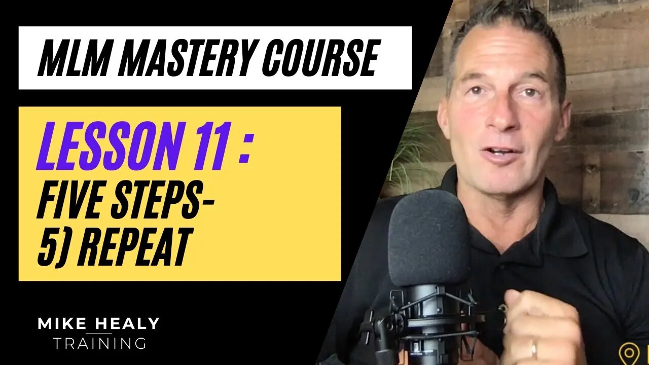 MLM Mastery Course Lesson 11| Step Five Repeat