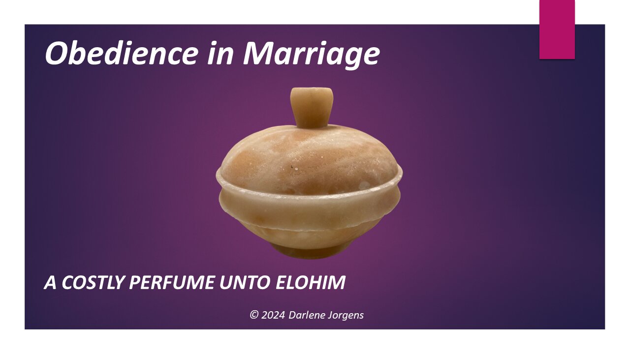 Obedience in Marriage: A Costly Perfume Unto Elohim