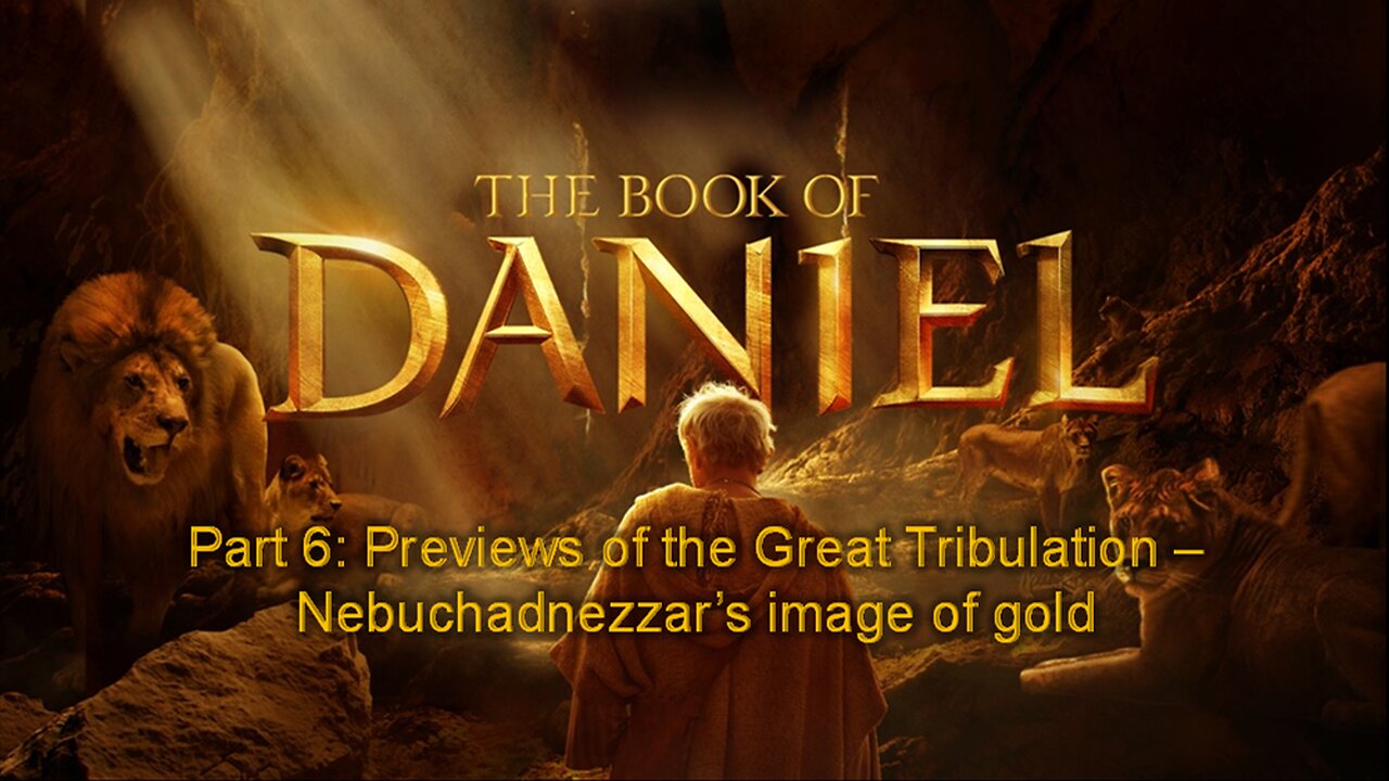 The Book of Daniel (Part 6): Previews of the Great Tribulation