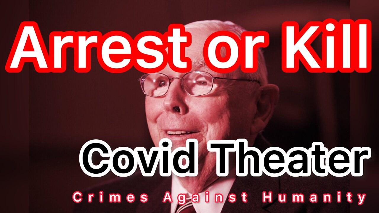 Arrest or Kill - End The Covid Theater - Crimes Against Humanity