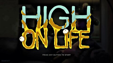 High on Life part 1